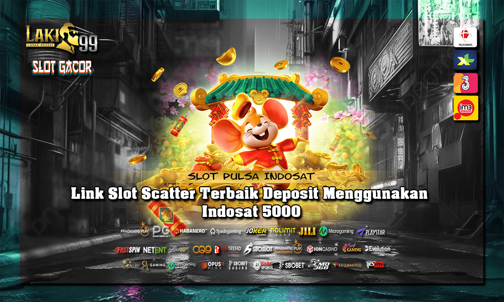 Link Slot Scatter Terbaik Deposit Menggunakan Indosat 5000